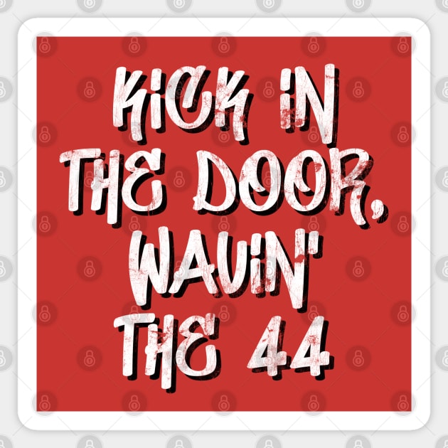 kick in the door, wavin' the 44 Sticker by DankFutura